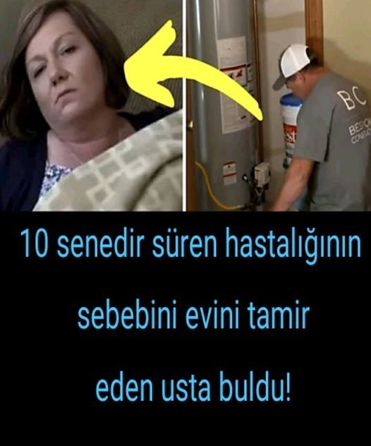 10 senedir süren hastalığının sebebini evini tamir eden ustaa buldu! galerisi resim 1