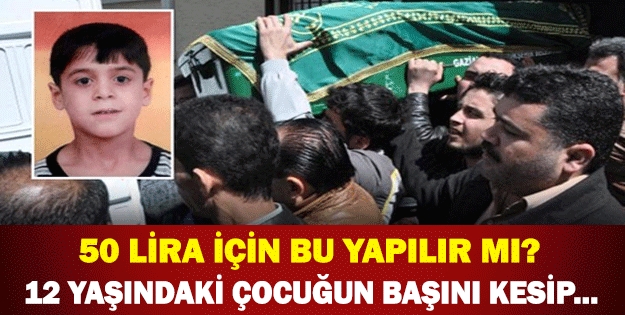 50 lira için küçük çocuğun başını kesti galerisi resim 1