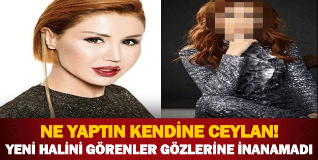 Ne Yaptın Kendine Ceylan! Yeni Halini Görenler Gözlerine İnanamadı! galerisi resim 1