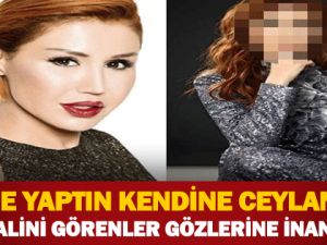 Ne Yaptın Kendine Ceylan! Yeni Halini Görenler Gözlerine İnanamadı!