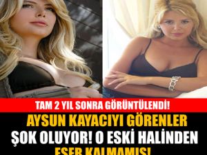 AYSUN KAYACI 2 YIL SONRA GÖRÜNTÜLENDİ! İŞTE SON HALİ