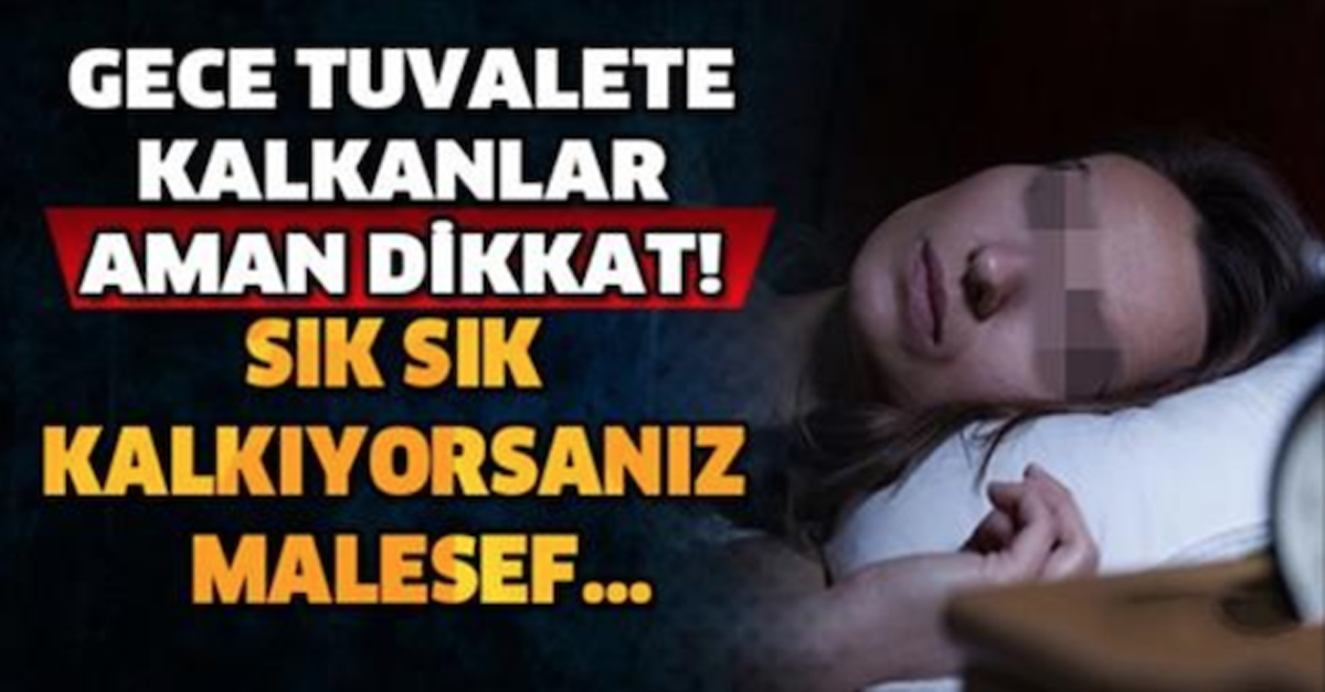 GECE SIK TUVALETE KALKANLAR İÇİN KÖTÜ HABER