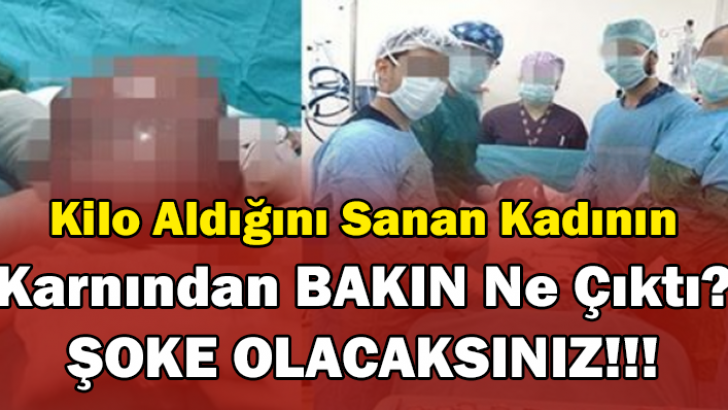 Kilo Aldığını Sanan Kadının Karnından Bakın Ne Çıktı?