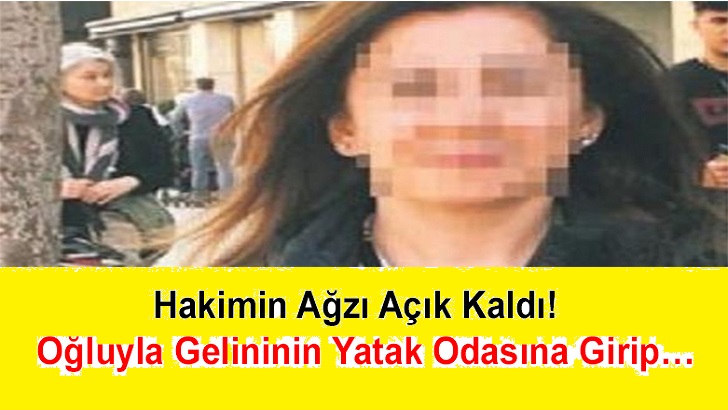 Oğluyla gelininin yatak odasına girip