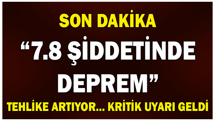 SON DAKİKA! 7.8 ŞİDDETİNDE DEPREM! TEHLİKE ARTIYOR… KRİTİK UYARI GELDİ..!