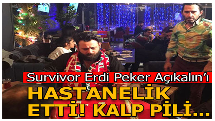 Survivor Erdi Peker Açıkalın’ı hastanelik ettti!