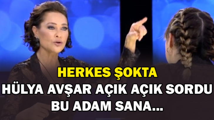 HERKES KİTLENDİ! ŞOKTA! HÜLYA AVŞAR AÇIK AÇIK SORDU BU ADAM SANA…