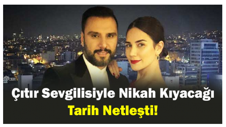 Sevgilisiyle Nikah Kıyacağı Tarih Belli Oldu