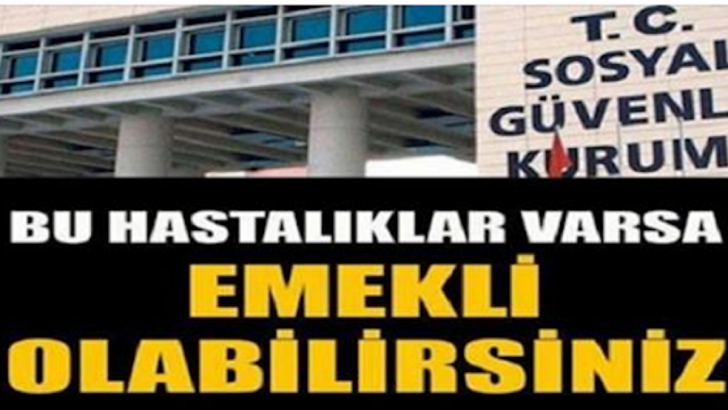 Bu hastalık Varsa Emekli Olabilirsiniz