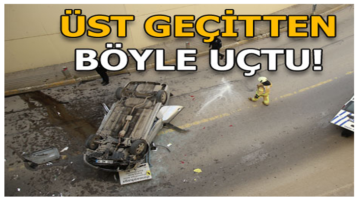 Üst Geçitten Böyle Uçtu…!