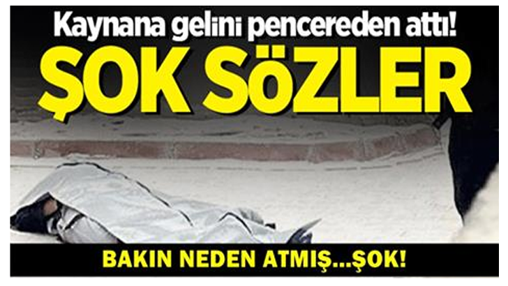 Kaynana gelini pencereden attı! Şok sözler…