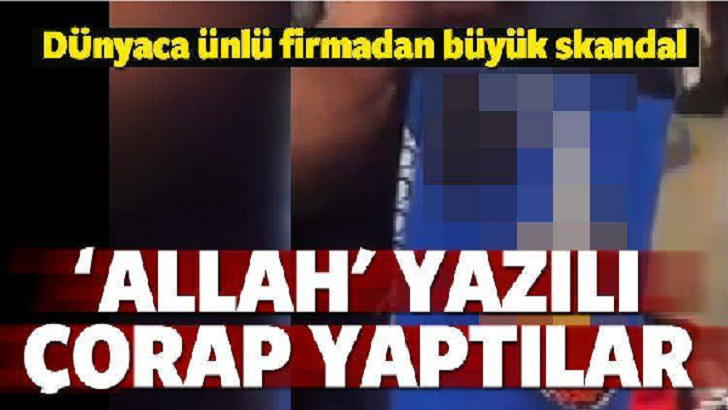 Büyük skandal… Dünyaca ünlü firma ‘Allah’ yazılı çorap yaptı