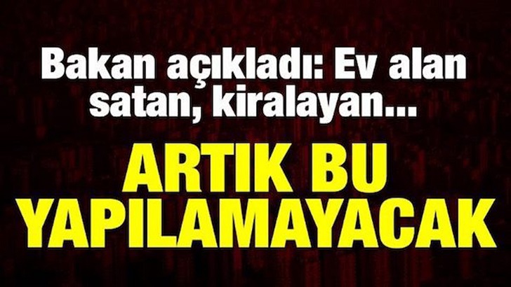 Ev alan, satan, kiralayan… Artık bu yapılamayacak