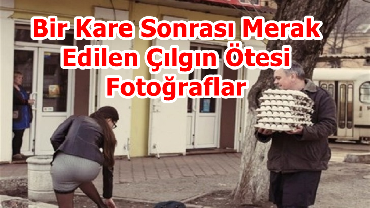 Çılgın Ötesi Fotoğraflar :)