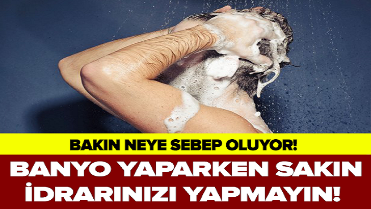 SAKIN BANYO YAPARKEN İDRARINIZI YAPMAYIN