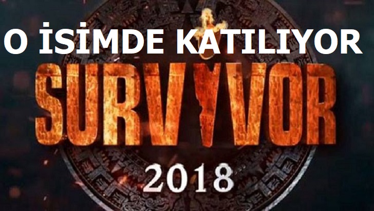 O isimde mi Survivor 2018’e katılıyor bakın kim! BOMBA GİBİ BİR İSİM