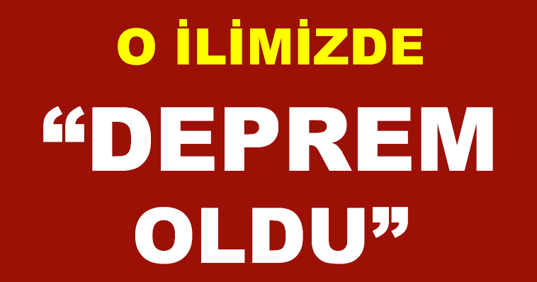 O İLİMİZDE DEPREM OLDU HERKES SOKAKTA!