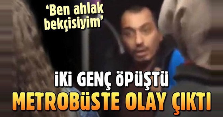 METROBÜSTE OLAY ÇIKTI! "BEN AHLAK BEKÇİSİYİM"