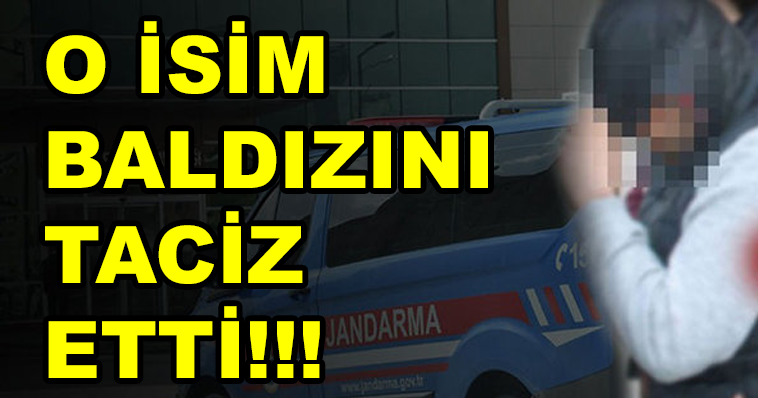 HERKESİN AĞZINI AÇIK BIRAKAN HABER! O İSİM BALDIZINI TACİZ ETTİ!!!