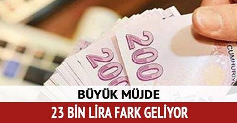 Emekli olana 23 bin lira fark