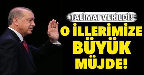 Talimat verildi! O illerimize büyük müjde