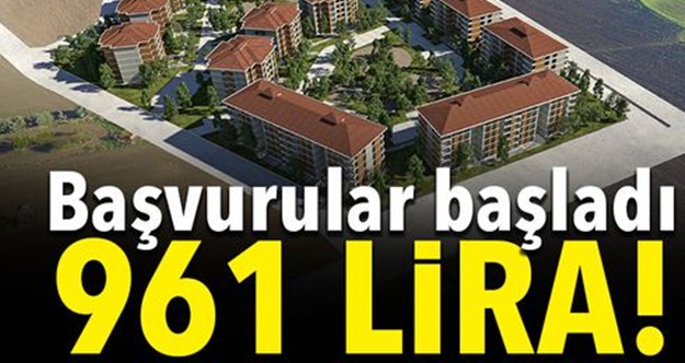 BAŞVURULAR BAŞLADI SADECE AYLIK 961 TL