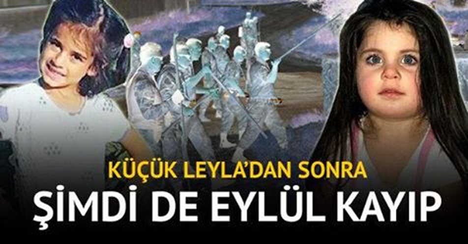 Küçük Leyla’dan sonra şimdi de Eylül kayıp!