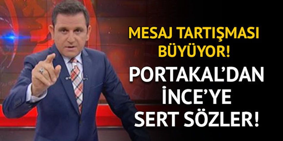 FATİH PORTAKAL'DAN MUHARREM İNCE'YE ÇOK SERT SÖZLER: