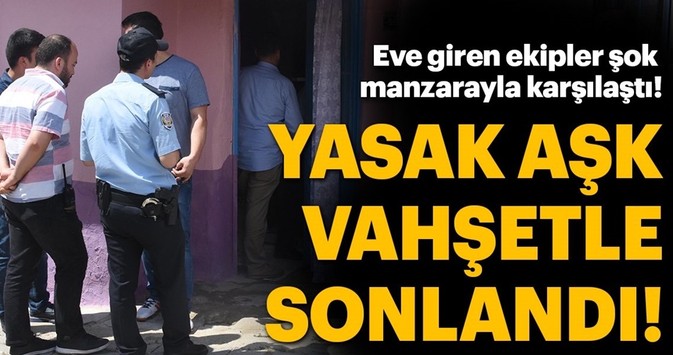 YASAK AŞK DEHŞETLE SONLANDI!