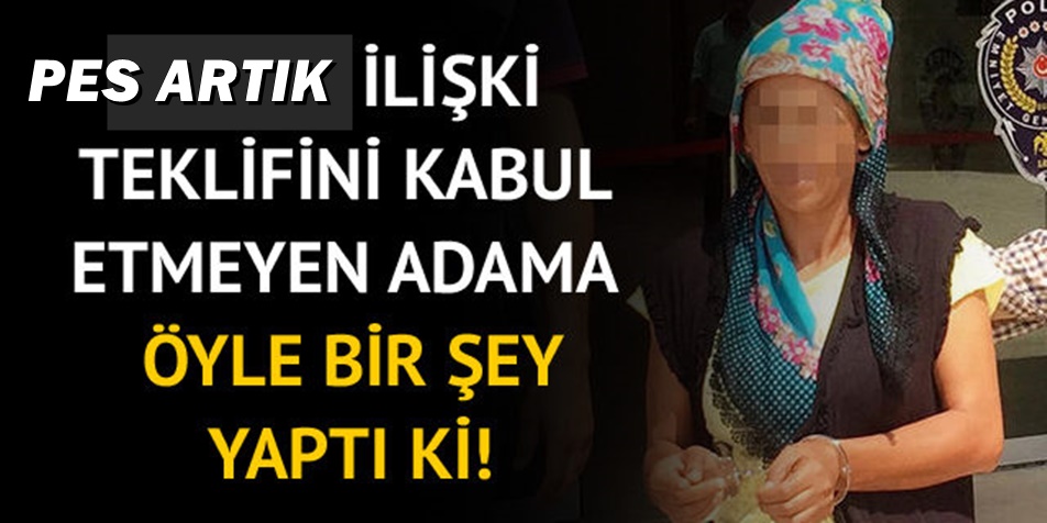 İLİŞKİ TEKLİFİNİ KABUL ETMEYEN ADAMA ÖYLE BİR ŞEY YAPTI Kİ ŞAŞIRACAKSINIZ !