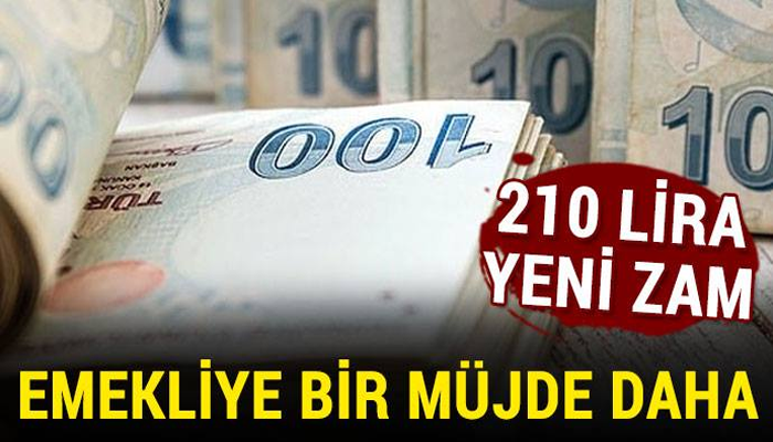 Emekliye 210 lira yeni zam