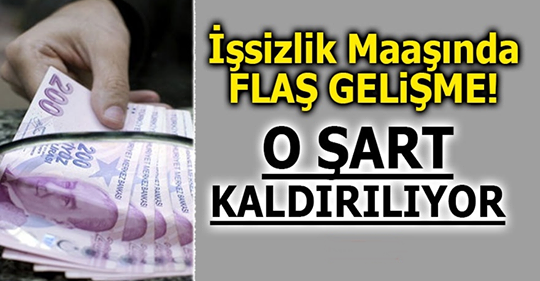 İşsizlik Maaşında Flaş Gelişme! O Şart Kaldırılıyor !