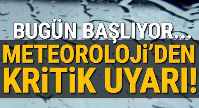 Meteoroloji’den Haber Geldi Bugün Başlıyor