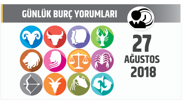 27 Ağustos 2018 Günlük Burç Yorumları