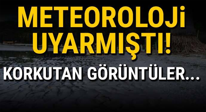 Meteoroloji uyarmıştı! Görüntüler geldi..