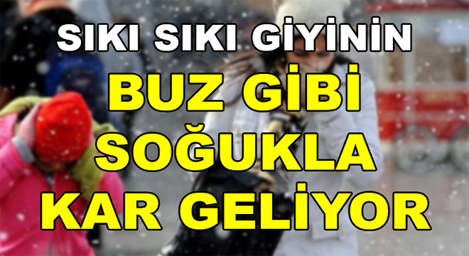 Sıkı Sıkı Giyinin Kar Geliyor.