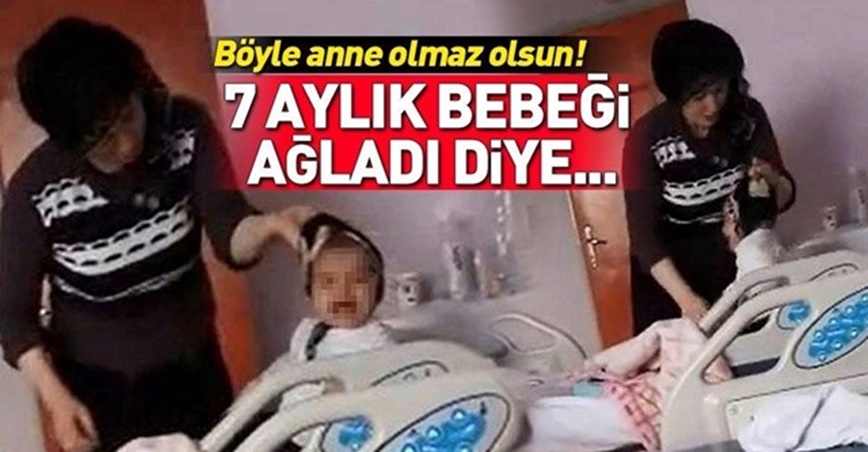 Böyle Anne Olmaz Olsun ! 7 Aylık Bebeği Ağladı Diye