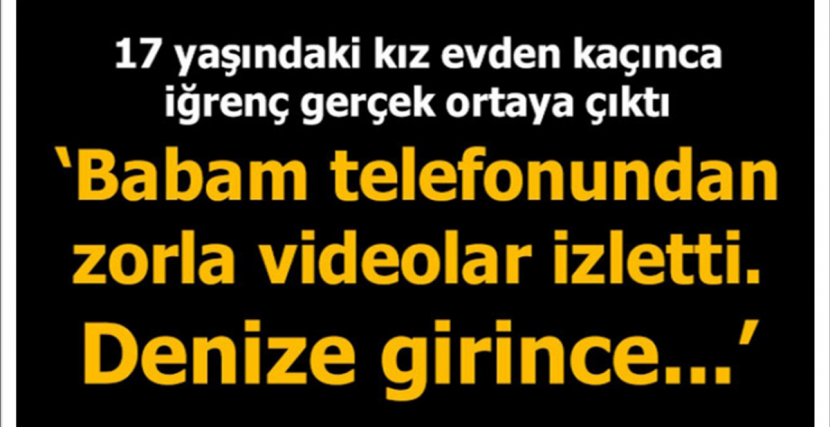 17 yaşındaki kız evden kaçtı, Gerçek ortaya çıktı