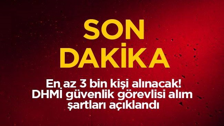 En az 3 bin kişi alınacak!  DHMİ güvenlik görevlisi alım  şartları açıklandı