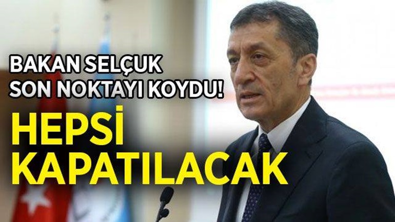 Bakan Selçuk son noktayı koydu! Hepsi kapatılacak