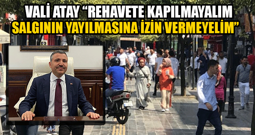 Vali Atay’dan Vatandaşlara Uyarı