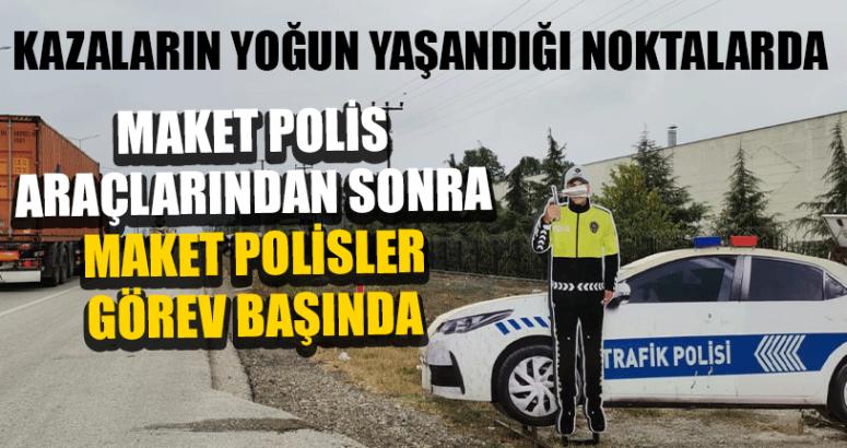 Kazaların Yoğun Yaşandığı Noktalara Maket Polis Yerleştirildi