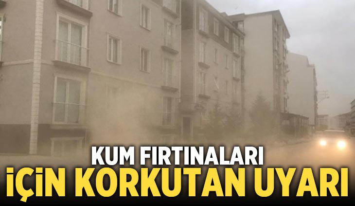 Kum Fırtınaları İçin Korkutan Uyarı