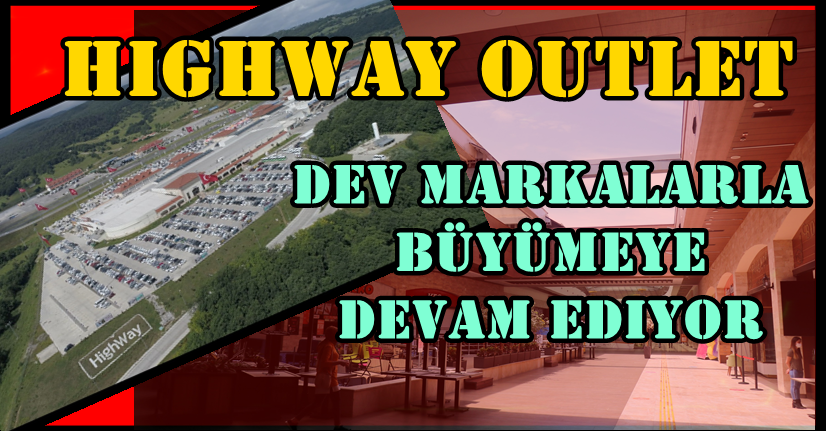 Highway Outlet dev markalarla büyümeye devam ediyor