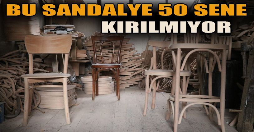 200 yıllık teknikle 62 yıldır ahşap sandalye üretiyorlar