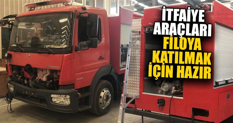 İtfaiye Araçları Yenileniyor