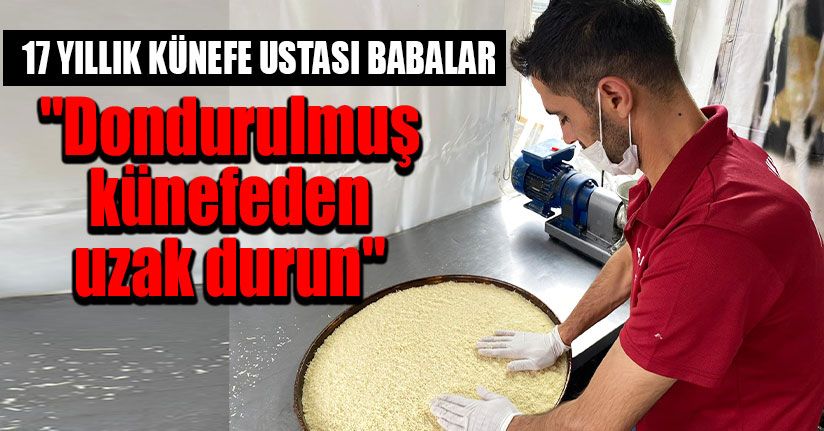 Künefe Ustası İddialara Son Noktayı Koydu