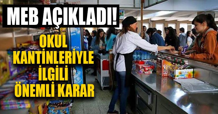 Okul Kantinleriyle İlgili Önemli Karar