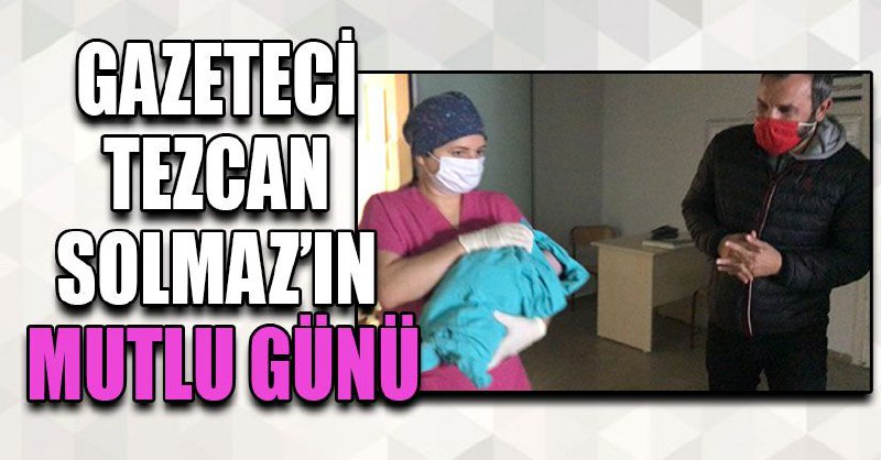 Gazeteci Solmaz 3.kez baba oldu