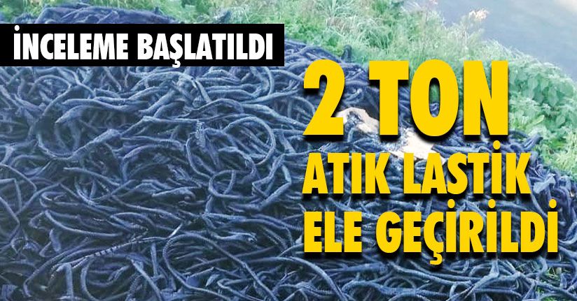 2 Ton Atık Lastik Ele Geçirildi